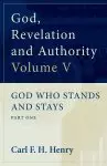 God, Revelation and Authority : God Who Stands and Stays (Vol. 5)