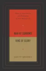 Man of Sorrows, King of Glory