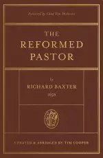 The Reformed Pastor (Foreword by Chad Van Dixhoorn)