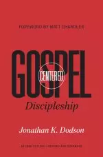 Gospel-Centered Discipleship