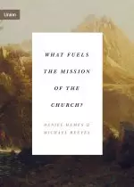 What Fuels the Mission of the Church?