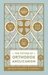 The Future of Orthodox Anglicanism