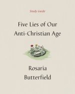 Five Lies of Our Anti-Christian Age Study Guide