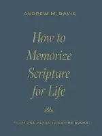 How to Memorize Scripture for Life