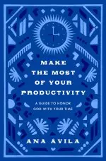 Make the Most of Your Productivity