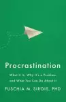 Procrastination: What It Is, Why It's a Problem, and What You Can Do about It