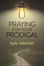 Praying for Your Prodigal