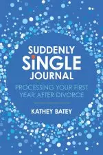 Suddenly Single Journal: Processing Your First Year After Divorce