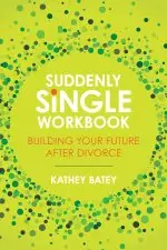 Suddenly Single Workbook: Building Your Future After Divorce