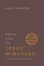 Fresh Eyes on Jesus' Miracles