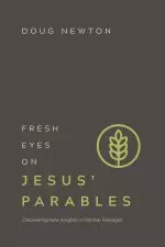 Fresh Eyes on Jesus' Parables