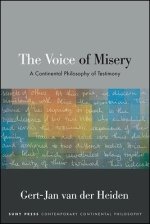 The Voice of Misery : A Continental Philosophy of Testimony