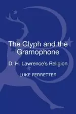 The Glyph and the Gramophone: D.H. Lawrence's Religion