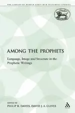 Among the Prophets: Language, Image and Structure in the Prophetic Writings