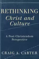 Rethinking Christ and Culture [eBook]