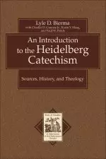 An Introduction to the Heidelberg Catechism (Texts and Studies in Reformation and Post-Reformation Thought) [eBook]