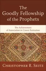 The Goodly Fellowship of the Prophets (Acadia Studies in Bible and Theology) [eBook]