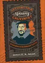 Letters to a Young Calvinist [eBook]