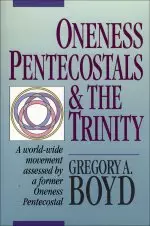 Oneness Pentecostals and the Trinity [eBook]