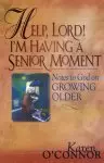 Help, Lord! I'm Having a Senior Moment [eBook]