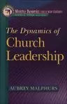 Dynamics of Church Leadership, The (Ministry Dynamics for a New Century) [eBook]