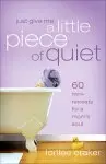 Just Give Me a Little Piece of Quiet [eBook]