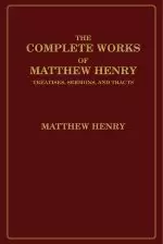 The Complete Works of Matthew Henry