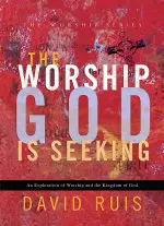 The Worship God Is Seeking (The Worship Series) [eBook]