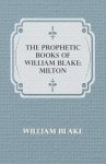 Milton - The Prophetic Books of William Blake