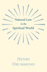 Natural Law in the Spiritual World; With an Essay on Religion by James Young Simpson