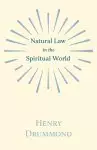 Natural Law in the Spiritual World; With an Essay on Religion by James Young Simpson