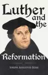 Luther and the Reformation - The Life-Springs of Our Liberties: With the Essay Seiss, 1823 - 1904, the Wonderful Testimonies Compiled by Grenville Kle