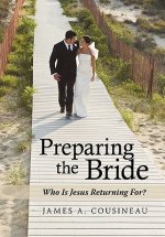 Preparing the Bride: Who Is Jesus Returning For?