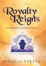 Royalty Reigns: In the Grand Scheme of Things