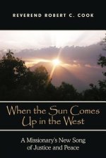 When the Sun Comes Up in the West: A Missionary's New Song of Justice and Peace