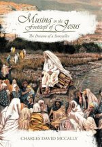 Musing in the Footsteps of Jesus: The Dreams of a Storyteller