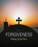 Forgiveness: Picking Up the Pieces