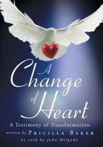 A Change of Heart: A Testimony of Transformation