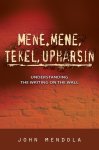 Mene, Mene, Tekel, Upharsin: Understanding the Writing on the Wall