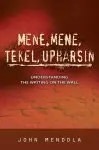 Mene, Mene, Tekel, Upharsin: Understanding the Writing on the Wall