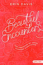 Beautiful Encounters - Teen Girls' Bible Study Book