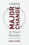 Leading Major Change in Your Ministry