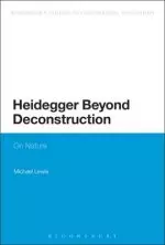 Heidegger Beyond Deconstruction