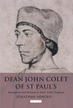 Dean John Colet of St Paul's: Humanism and Reform in Early Tudor England