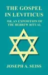 The Gospel in Leviticus - Or, an Exposition of the Hebrew Ritual