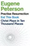 Eugene Peterson: Christ Plays in Ten Thousand Places, Eat This Book, Practise Resurrection