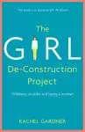 The Girl De-Construction Project