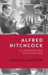 Alfred Hitchcock: Filmmaker and Philosopher