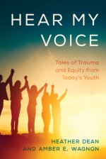 Hear My Voice: Tales of Trauma and Equity from Today's Youth