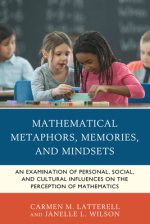 Mathematical Metaphors, Memories, and Mindsets: An Examination of Personal, Social, and Cultural Influences on the Perception of Mathematics